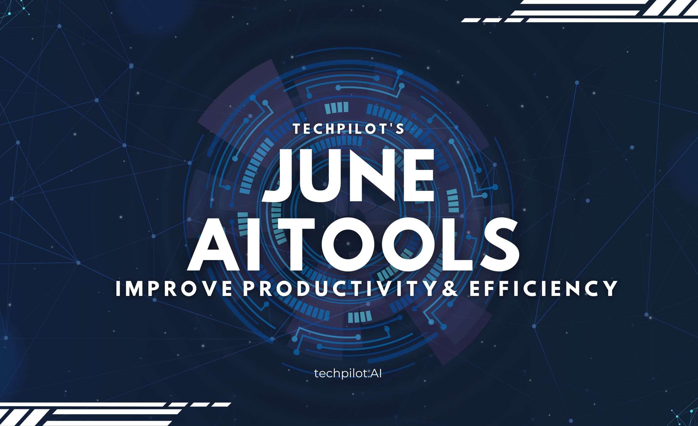 techpilot-Ai-tools-june-picks