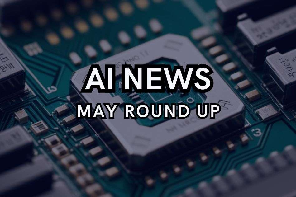 AI-May-NEWS-round-up